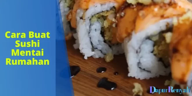 Cara Buat Sushi Mentai Rumahan