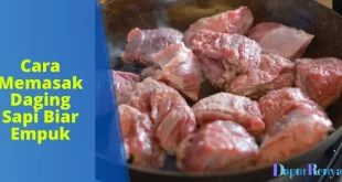 Cara Memasak Daging Sapi Biar Empuk (1)