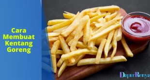 Cara Membuat Kentang Goreng