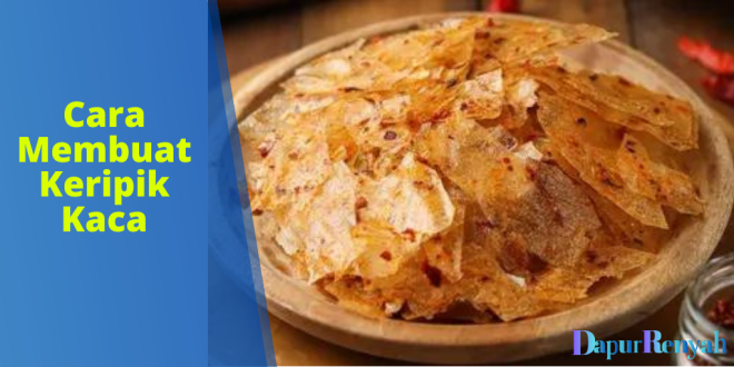 cara membuat keripik kaca