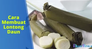 Cara Membuat Lontong Daun
