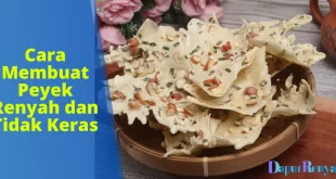 Cara Membuat Peyek Renyah dan Tidak Keras