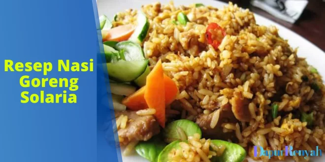 Resep Nasi Goreng Solaria