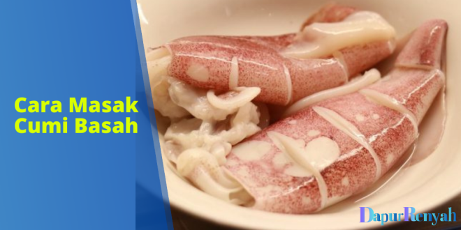 Cara Masak Cumi Basah