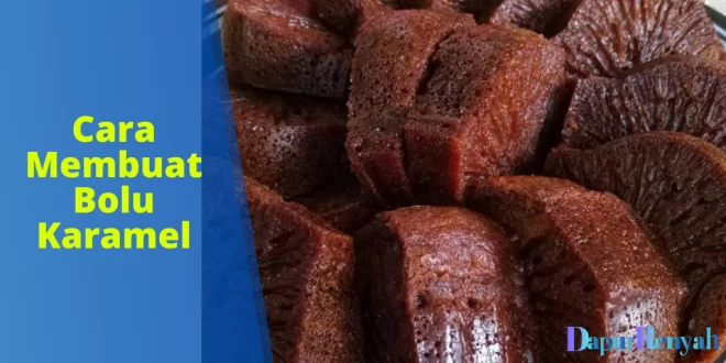 Cara Membuat Bolu Karamel