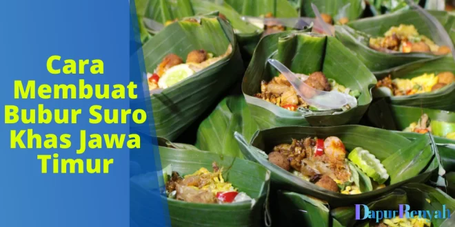 Cara Membuat Bubur Suro Khas Jawa Timur