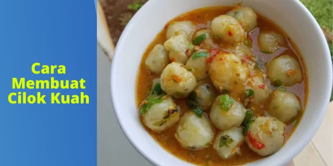 Cara Membuat Cilok Kuah
