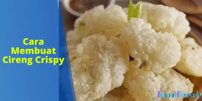 Cara Membuat Cireng Crispy