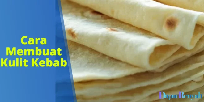 Cara Membuat Kulit Kebab
