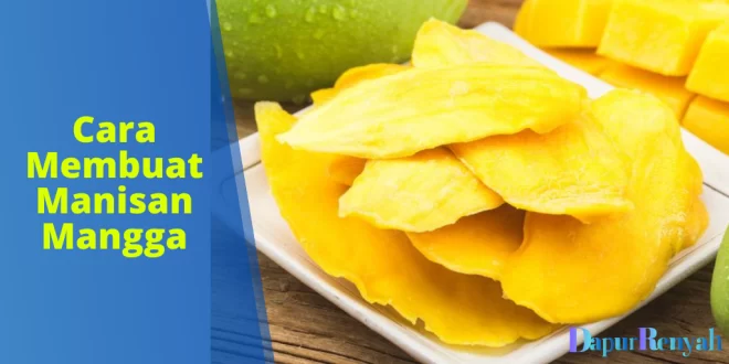 Cara Membuat Manisan Mangga