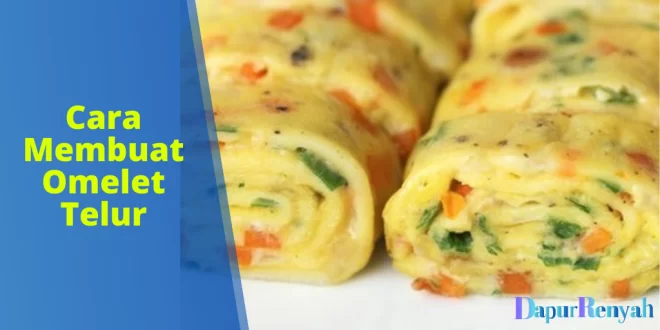 Cara Membuat Omelet Telur
