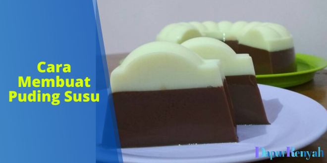 Cara Membuat Puding Susu