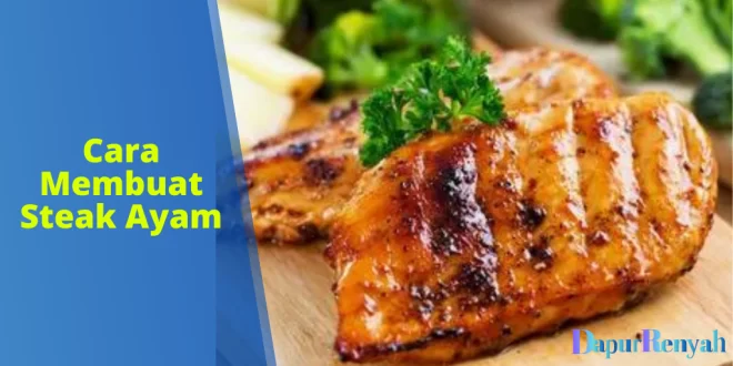 Cara Membuat Steak Ayam