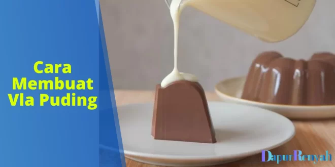 Cara Membuat Vla Puding