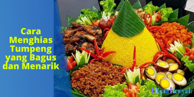 Cara Menghias Tumpeng yang Bagus dan Menarik