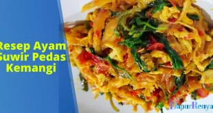 Resep Ayam Suwir Pedas Kemangi