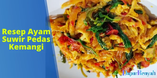 Resep Ayam Suwir Pedas Kemangi