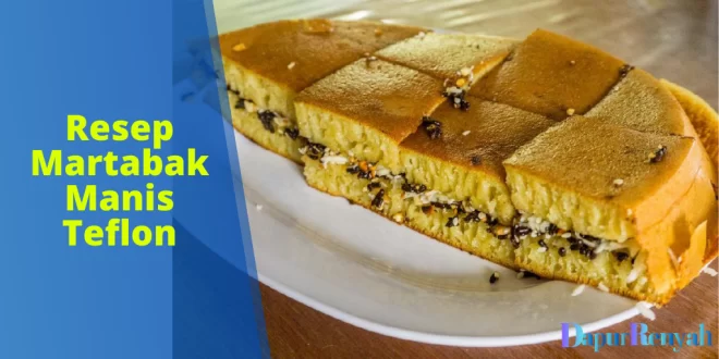 Resep Martabak Manis Teflon