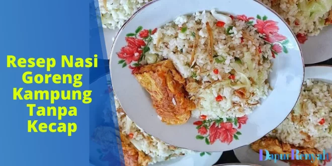 Resep Nasi Goreng Kampung Tanpa Kecap