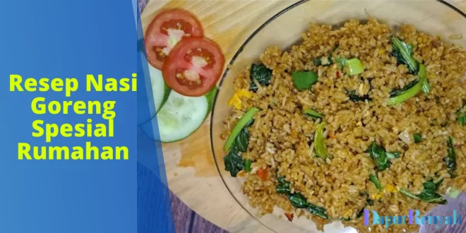 Resep Nasi Goreng Spesial Rumahan