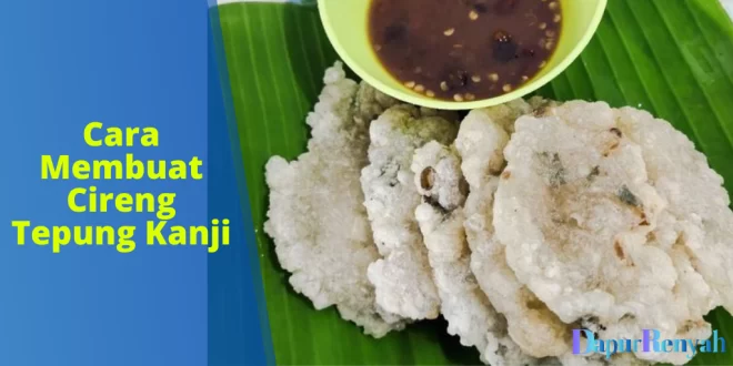 Cara Membuat Cireng Tepung Kanji