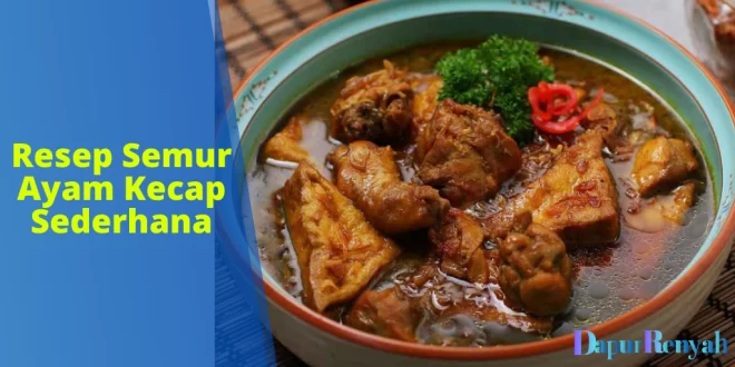 Resep Semur Ayam Kecap Sederhana