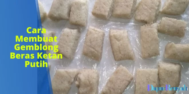 Cara Membuat Gemblong Beras Ketan Putih