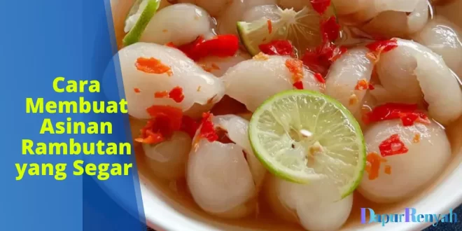 Cara Membuat Asinan Rambutan
