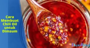 Cara Membuat Chili Oil untuk Dimsum