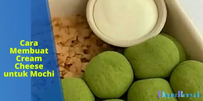 Cara Membuat Cream Cheese untuk Mochi