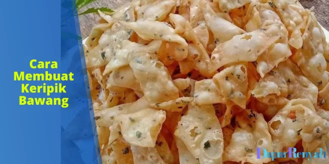 Cara Membuat Keripik Bawang