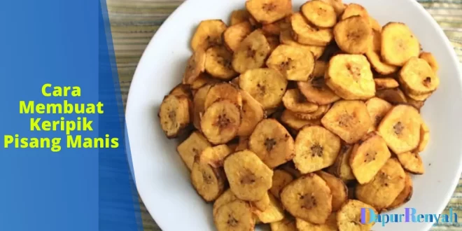 cara membuat keripik pisang manis