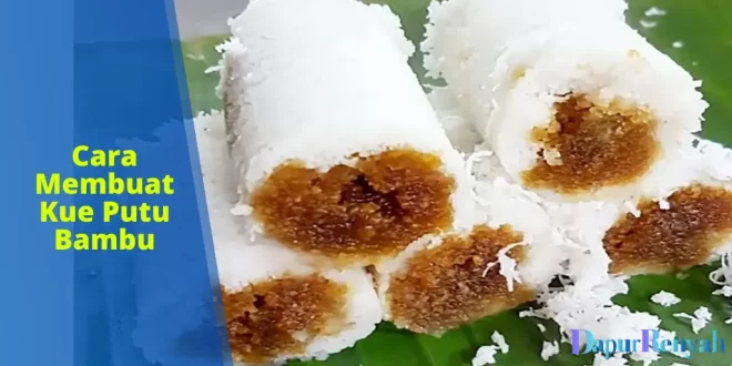Cara Membuat Kue Putu Bambu