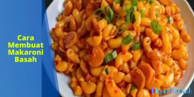 Cara Membuat Makaroni Basah