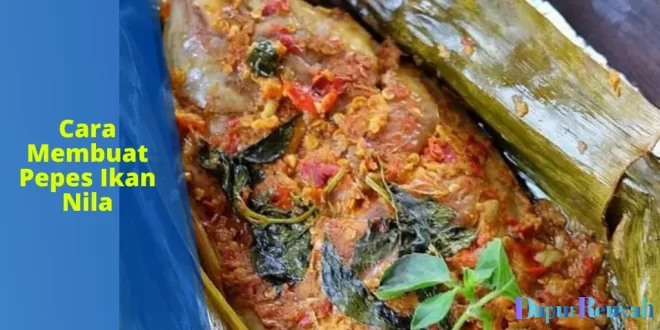 Cara Membuat Pepes Ikan Nila