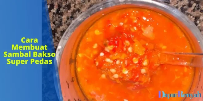 Cara Membuat Sambal Bakso Super Pedas