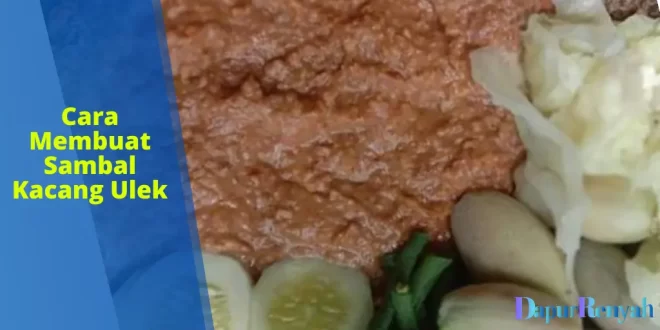 Cara Membuat Sambal Kacang Ulek