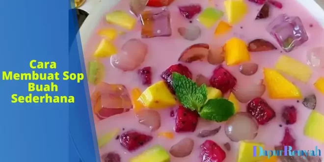 Cara Membuat Sop Buah Sederhana