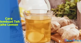 Cara Membuat Teh Jahe Lemon