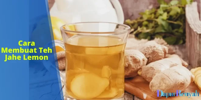 Cara Membuat Teh Jahe Lemon
