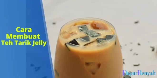 Cara Membuat Teh Tarik Jelly