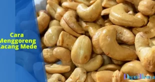 Cara Menggoreng Kacang Mede