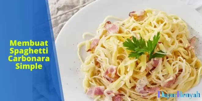 Membuat Spaghetti Carbonara Simple