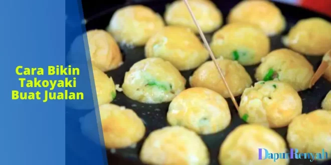 Cara Bikin Takoyaki Buat Jualan
