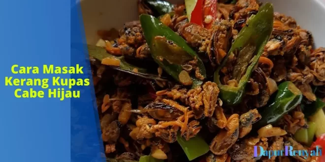 Cara masak kerang kupas cabe hijau