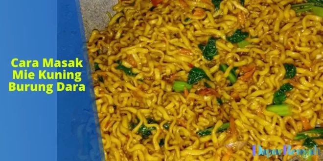 cara masak mie kuning burung dara