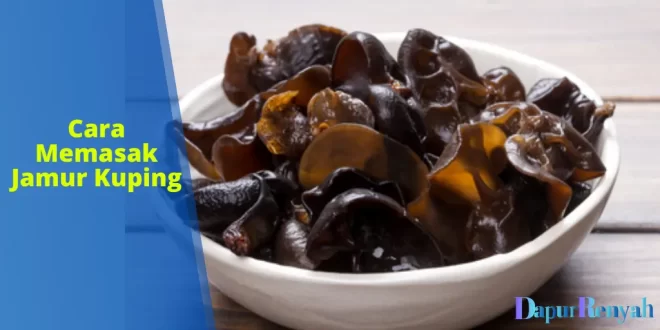 cara memasak jamur kuping