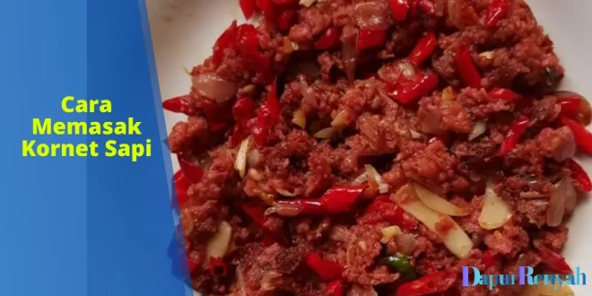 Cara Memasak Kornet Sapi