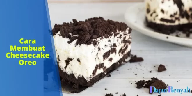 cara membuat cheesecake oreo