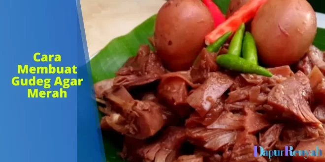 Cara membuat gudeg agar merah